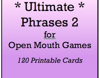 Mouth Game Phrases - ULTIMATE GAME PHRASES 2 for Watch Ya Mouth and Open Mouth Games - 120 Printable Phrase Cards