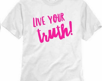 live your truth shirt