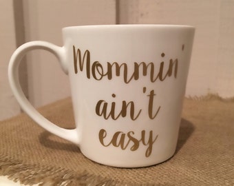 Mommin' Ain't Easy Coffee Mug MOM MUG