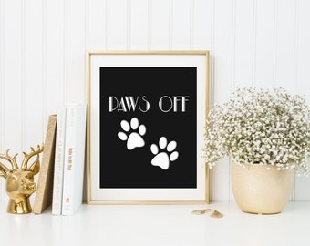 SALE! Dog Print, dog poster, dog wall art, paw print, paws off print, cute pet print, animal print, pet wall art, paw poster, pet print