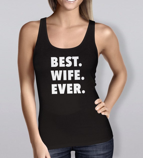 Wife Gift Best Wife Ever Best Wife shirt Gift for Wife