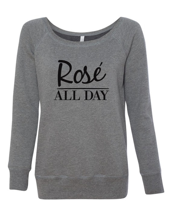 Rose All Day Shirt, Weekend Sweatshirt, Soft Womens Sweatshirt, Wine Lovers Gift, Wine Shirt, Funny Womens Shirts, Funny Sweatshirts