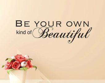 Be your own kind of beautiful - nursery wall decals - nursery decals - bathroom wall decals - baby wall decals - bathroom quotes - decals