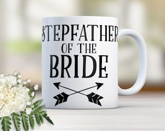 Father of the Bride Mug, StepFather of the Bride, Father of the Bride, StepFather of the Bride Gift, Gift for Stepfather, Coffee Mug W0019D