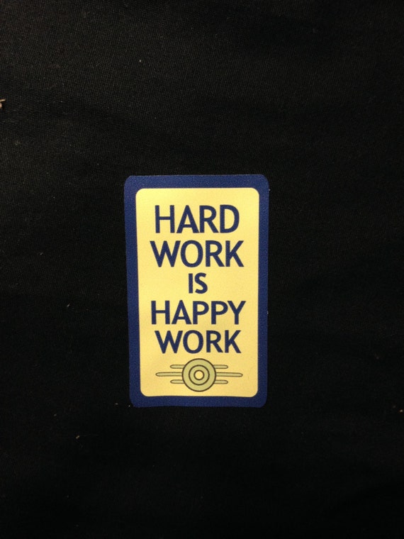 Hard Work is Happy Work Sticker 4 Stickers by FalloutPropShop