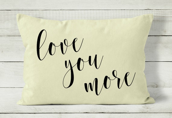 Quote Pillow Love You More Pillow 12 x 16 by CozyHomeStudio