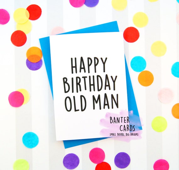 Items similar to Happy Birthday Old Man - Funny Birthday Card, Funny ...