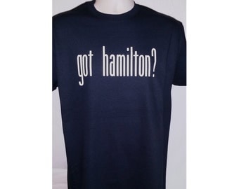 GOT HAMILTON? Shirt free shipping