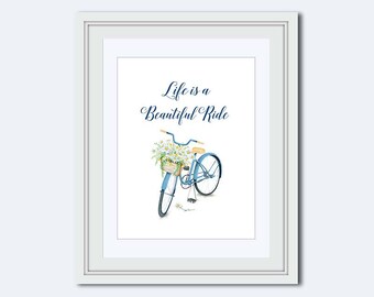 Life is a beautiful ride - Bicycle Print - Bike Decor - Gift for cyclist - Bicycle wall decor - Inspirational Quote - Typography quote - jpg