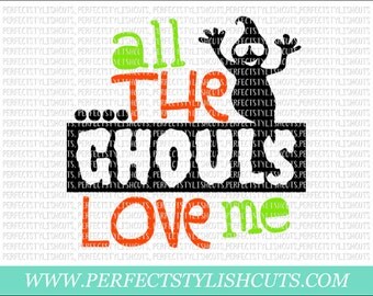 All The Ghouls Love Me SVG, DXF, EPS, png Files for Cutting Machines Cameo or Cricut - Halloween Svg, Trick or Treat Svg, Ghost Svg