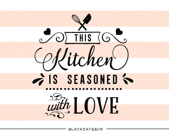 Download This kitchen is seasoned with love SVG file by BlackCatsSVG