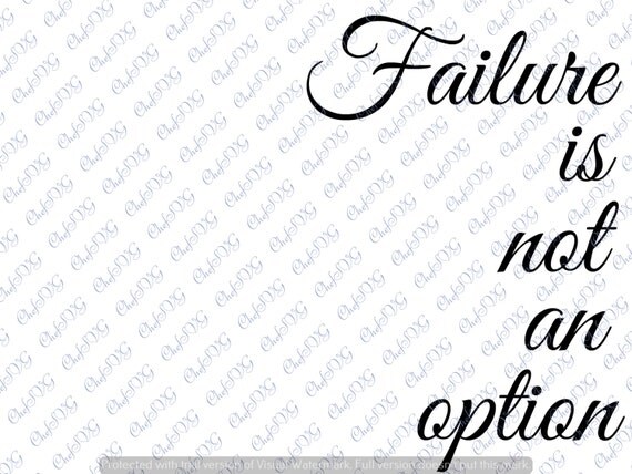 Failure is Not an Option svg Quote Quote Overlay SVG Vinyl