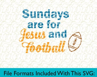 Football SVG Fall SVG Sundays Are For Jesus and Football Svg, Png, Dxf, Eps, Pdf, Jpeg files for Cutting Machines Silhouette Cameo or Cricut