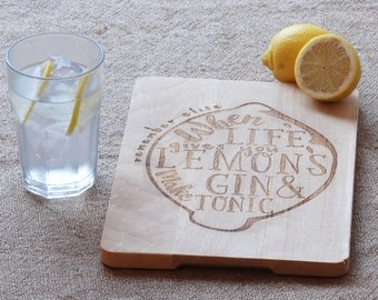 Gin Lovers Personalised lemon Chopping board ~when life gives you lemons make gin and tonic