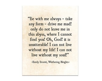 Emily Bronte Quote, Romantic Quote, Be With Me Always, Literary Quote, Wuthering Heights, Modern Art, Book Art Large Wall Art Fine Art Print