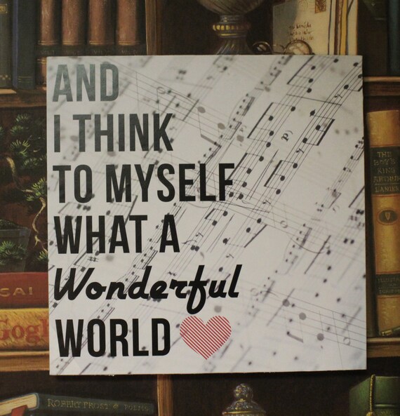 Items similar to And I Think to Myself What a Wonderful World wall sign
