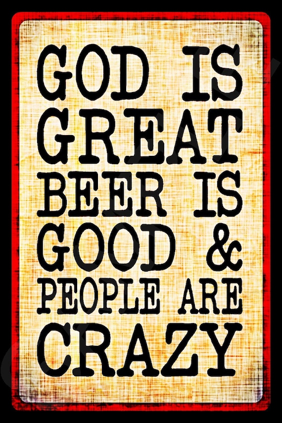 God Is Great Beer Is Good People Are Crazy Distressed All