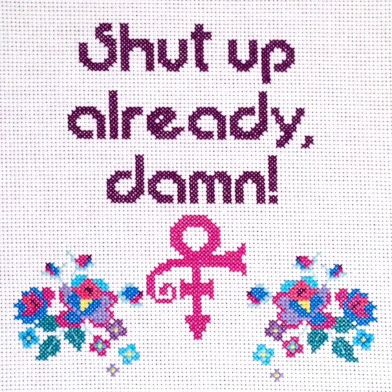 Shut Up Already, Damn! Cross Stitch Pattern, Housequake Lyrics By Prince, Pattern Only