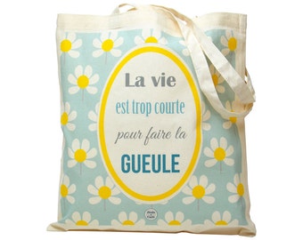 Tote bag: La vie est trop courte pour faire la gueule
