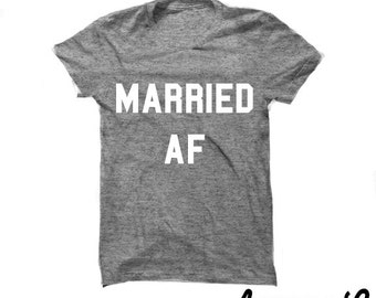Married AF Shirt - White Letters - Wife Shirt- Hubby Shirt
