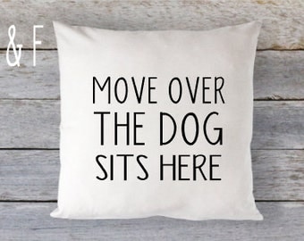 move over dog sits here pillow