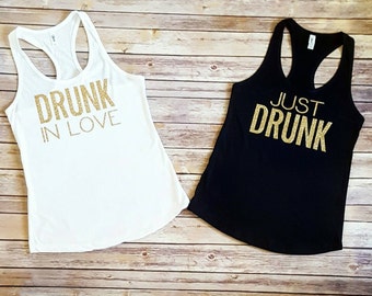 Drunk In Love Tank Tops / Just Drunk Tank Tops / Bachelorette Tank Tops / Bachelorette Party Shirts