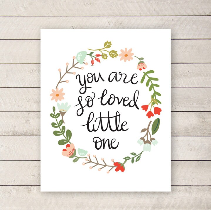 You are so loved little one YOU PRINT Nursery by WhitetailDesigns