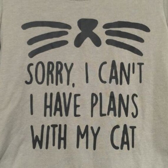 Sorry I Cant I Have Plans With My Cat Shirt Cat Tshirt By Jkdezign 