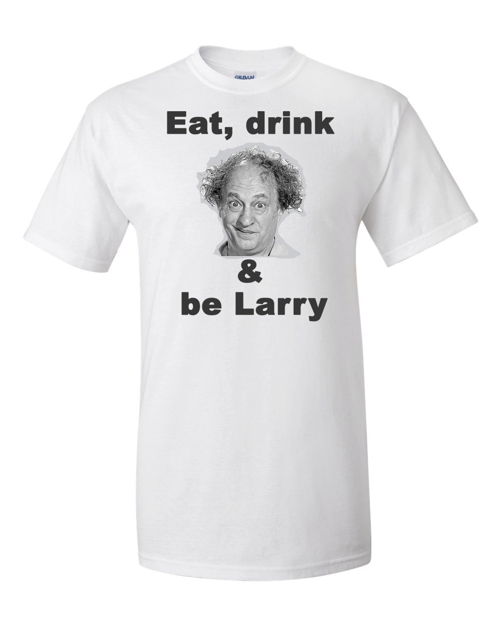 Eat Drink and be Larry Shirt Three Stooges Shirt 3 Stooges