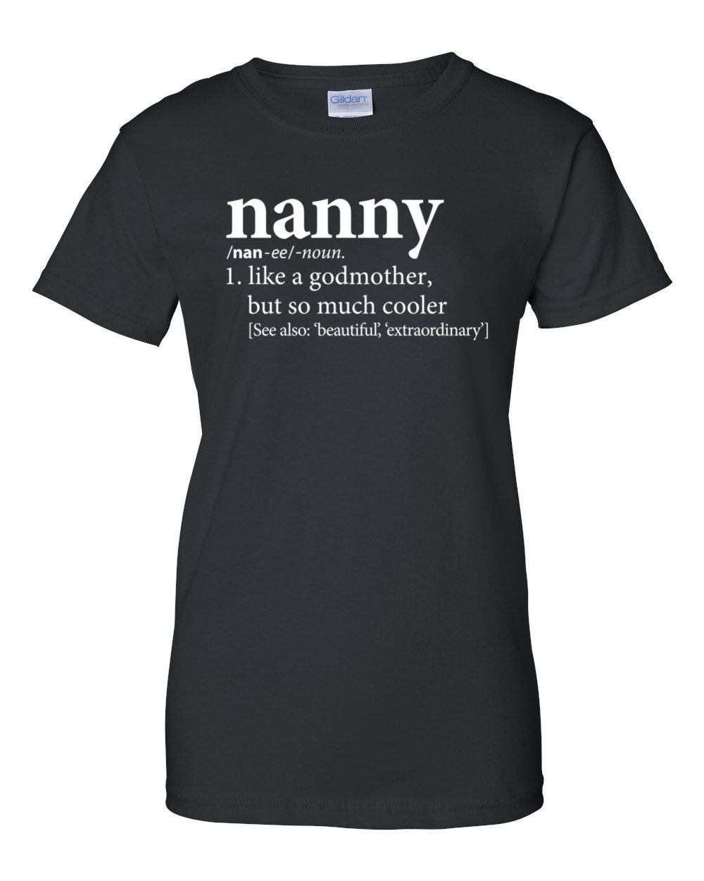 nanny said i could t shirt