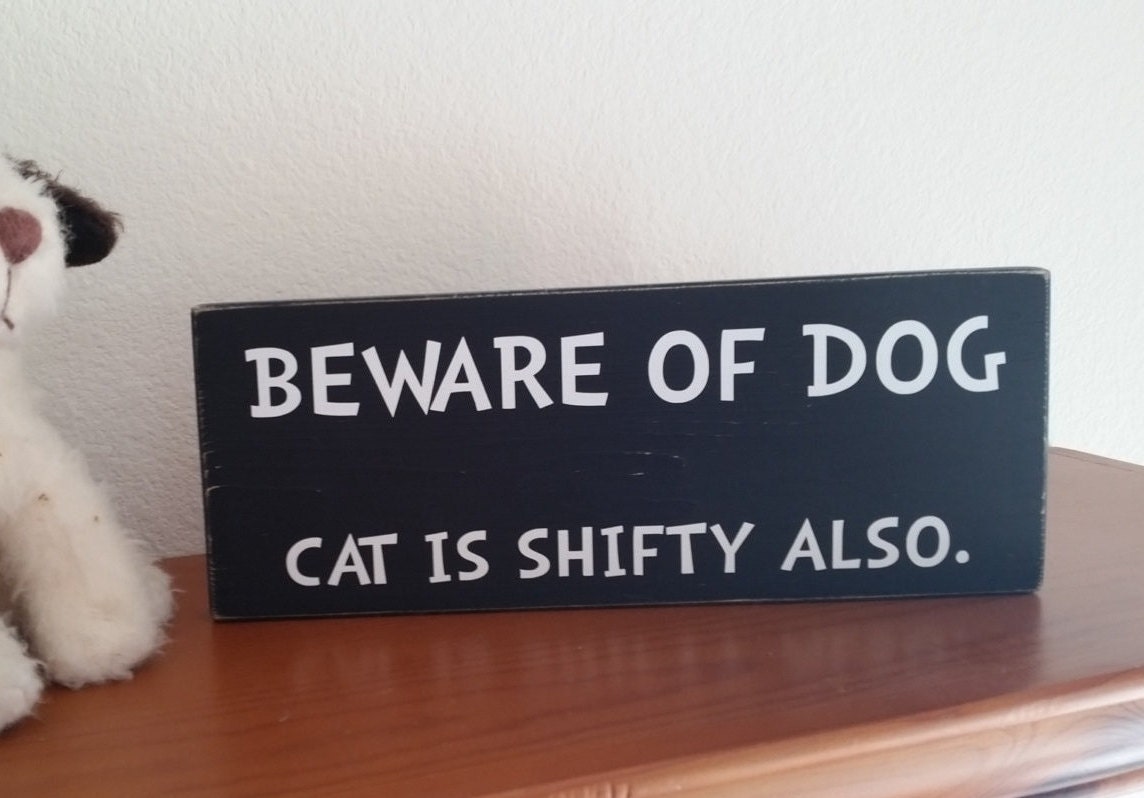 Beware Of Dog Cat Is Shifty Also Wood Sign Dog Sign Dog