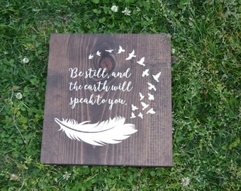 Native American Decor, Be Still and the Earth Will Speak to You - Wood Sign - Navajo Proverb - Native American Wall Hanging - Feather Art