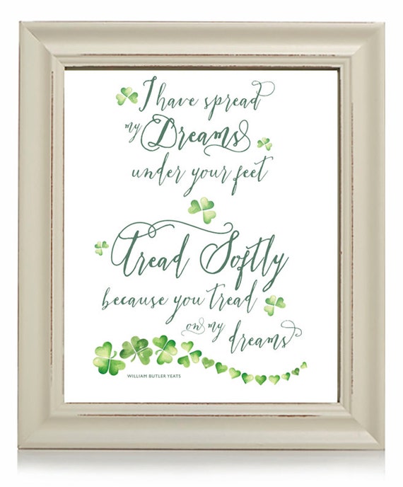 WB Yeats Poem Tread Softly On My Dreams Self Print Wall Art