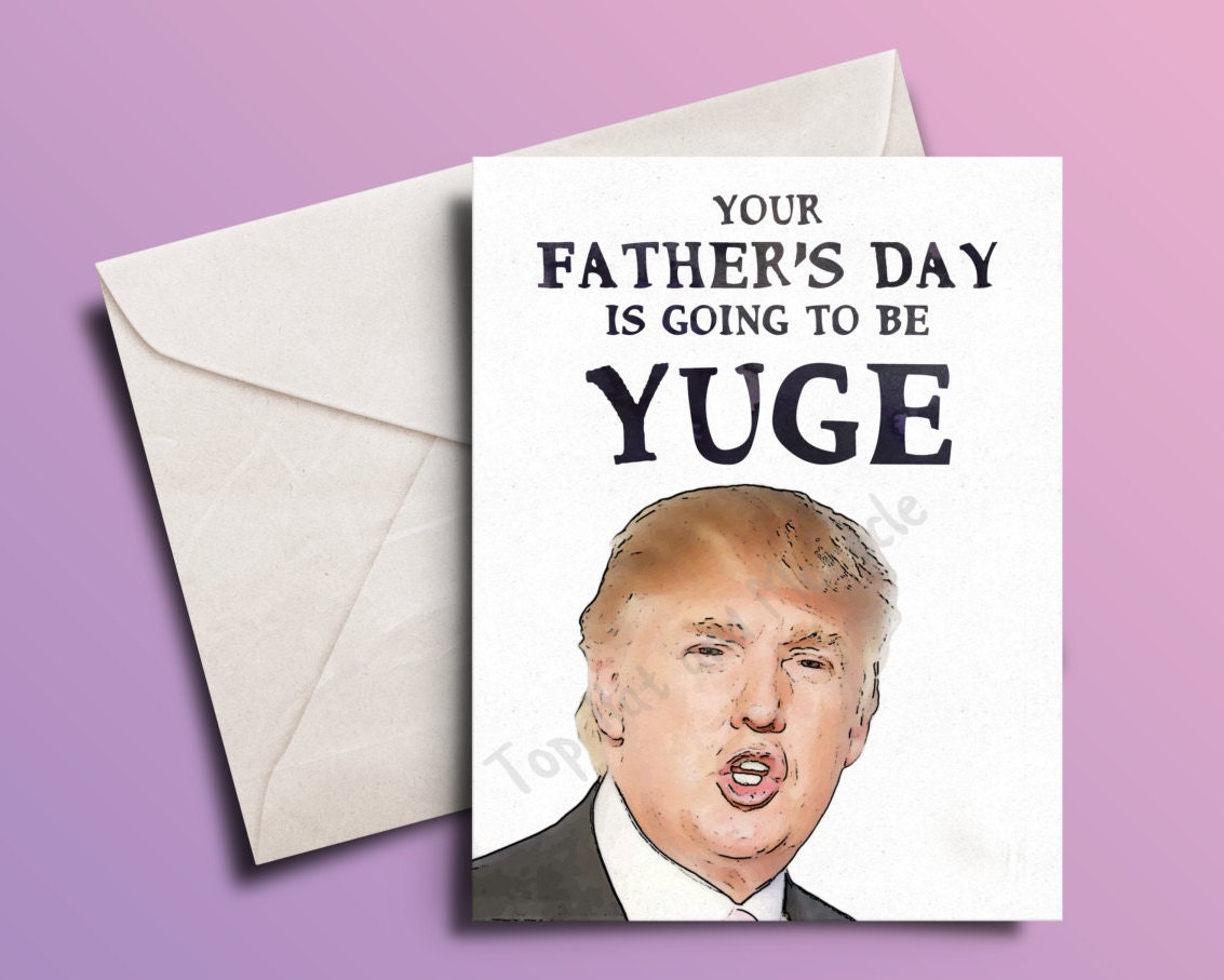 Fathers Day Card Donald Trump Funny Fathers By Tophatandmonocle