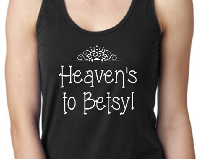 Heaven's to Betsy Workout Tank | Graphic Tees, Women's Tank top, Fitness Shirt, Gym Tank, Graphic Tank, Gym Shirt, Gym Tee