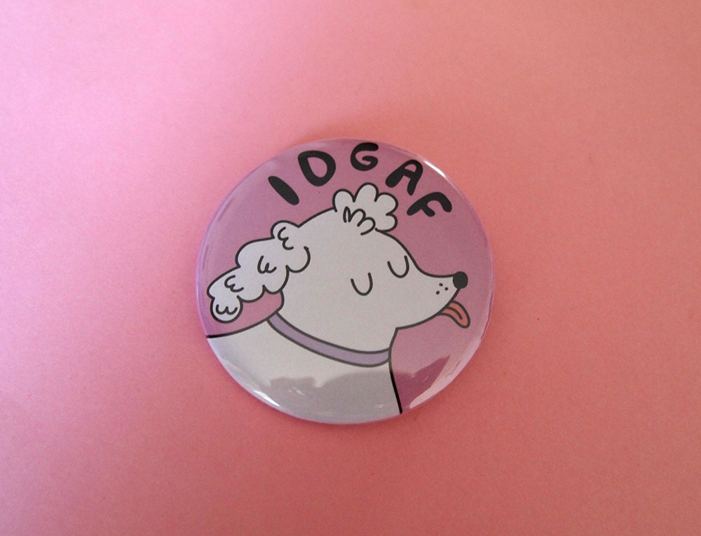 Dog badge Cute dog badge Poodle I like cats IDGAF