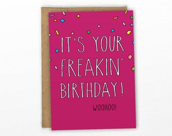 Funny Birthday Card ~ It's Your Freakin' Birthday! by Cypress Card Co.