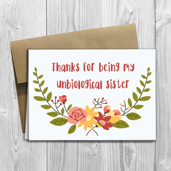 Download PRINTED Thanks for being my unbiological sister 5x7 Greeting