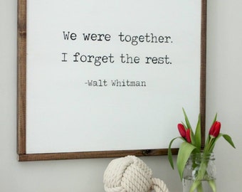 We Were Together, I Forget The Rest // 24" x 24" Framed Wood Sign, Farmhouse, Fixer Upper, Home Decor, Housewarming, Wedding, Pinterest,