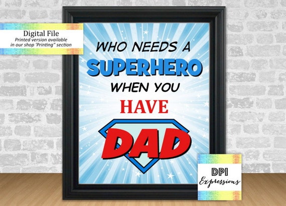 Father's Day Art Print Who Needs A Superhero Dad Quote Dad Superhero Quote