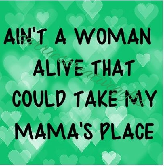Download Ain't A Woman Alive That Could Take My Mamas Place Cutting
