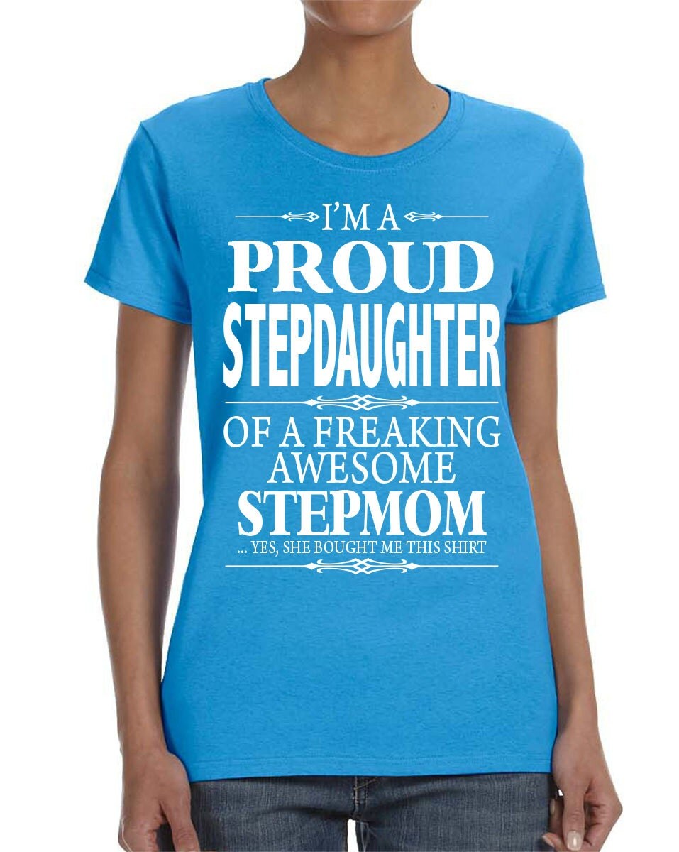 I M A Proud Stepdaughter Of A Freaking Awesome Stepmom
