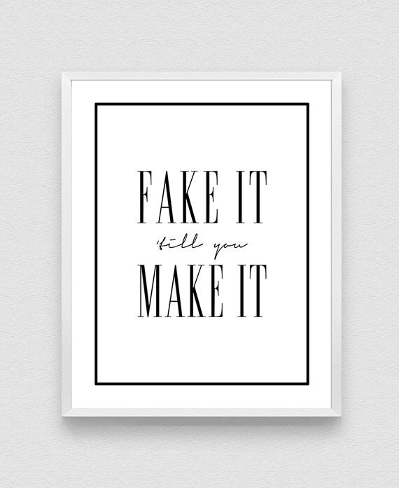 Fake it till you make it Typography Print Motivational