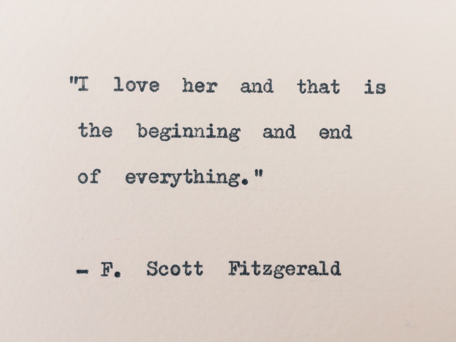 I love her and that is the beginning and end quote/ F Scott