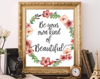 Printable Art, Be Your Own Kind Of Beautiful, Dorm Decor, Inspirational Print