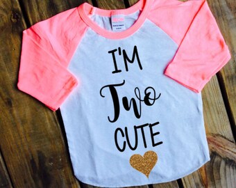 I'm Two Cute;Second Birthday;2nd Birthday shirt;Girl's Birthday Shirt;Cute Second Birthday Shirt Girl;Girl's Baseball Shirt;Girl's Birthday