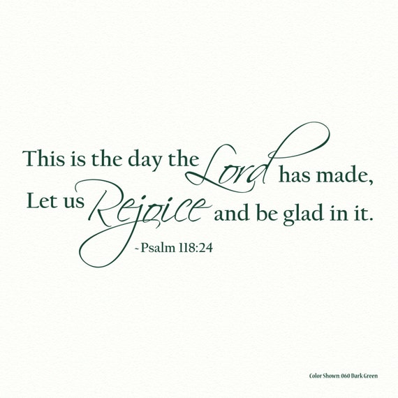 This is the day the Lord has made Psalm 11824 by QualitySigns