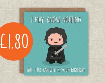 Birthday Card Jon Snow Game of Thrones Funny Card Pun Card Funny Birthday Card Cute Love Card For her For him For Boyfriend For Girlfriend