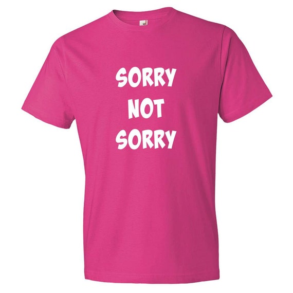 Unisex Sorry not sorry tshirt loversbestfriendHubby