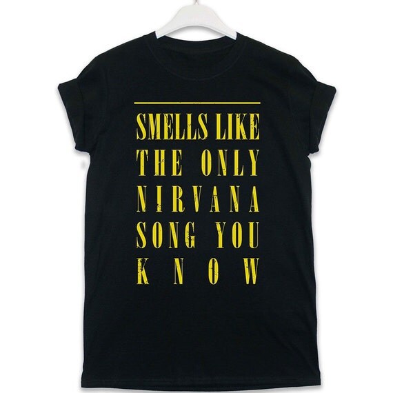 smells like the only nirvana song you know shirt